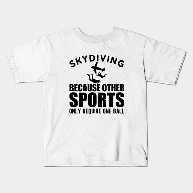 Skydiver - Skydiving because other sports only require one ball Kids T-Shirt by KC Happy Shop